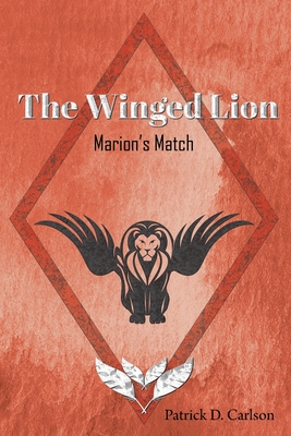 Review:  The Winged Lion:  Marion’s Match by Patrick D. Carlson