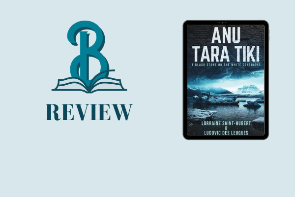 Review:  Anu Tara Tiki by Lorraine Saint-Hubert and Ludovic Des Leuques