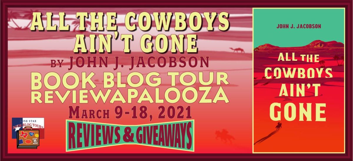 Book Review:  All the Cowboys Ain’t Gone by John J. Jacobson